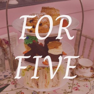 Afternoon Tea for Five